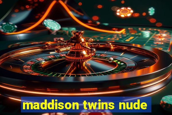 maddison twins nude